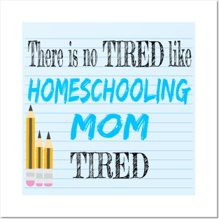 Tired Homeschooling Mom Posters and Art